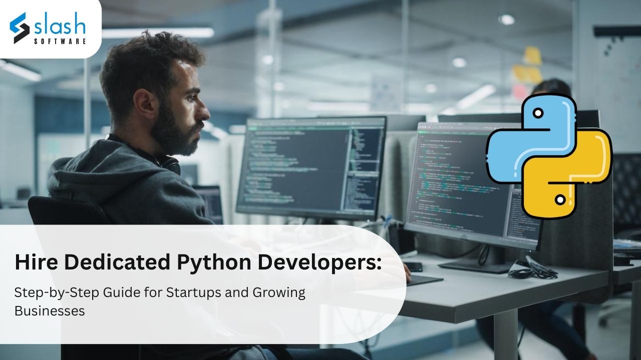 Hire Dedicated Python Developers: Step-by-Step Guide for Startups and Growing Businesses