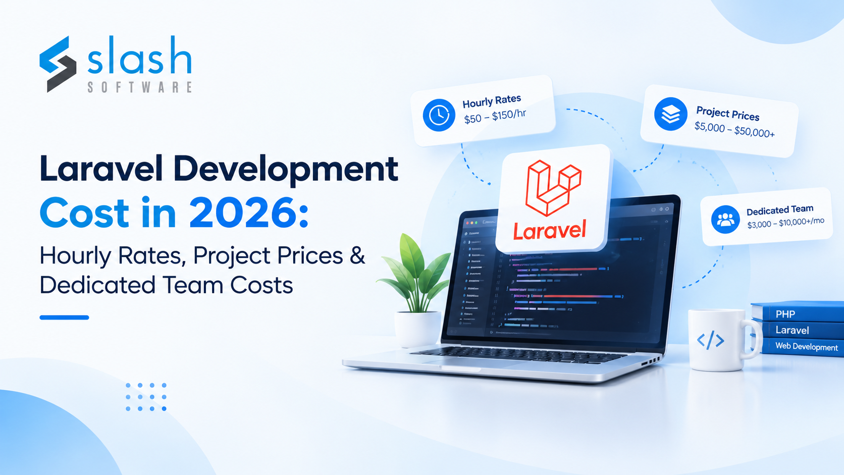 Laravel Development Cost in 2026: Hourly Rates, Project Prices & Dedicated Team Costs